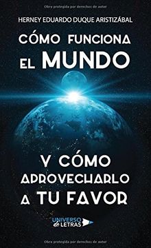 portada Cómo Funciona el Mundo y Cómo Aprovecharlo a tu Favor (in Spanish)