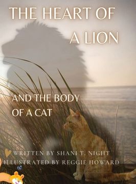 portada The Heart of a Lion: AND THE BODY OF A CAT (Mom's Choice Awards(R) Gold Recipient) (en Inglés)
