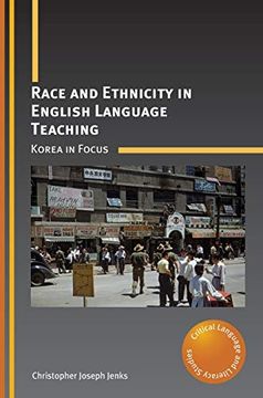 portada Race and Ethnicity in English Language Teaching: Korea in Focus: 22 (Critical Language and Literacy Studies) (en Inglés)