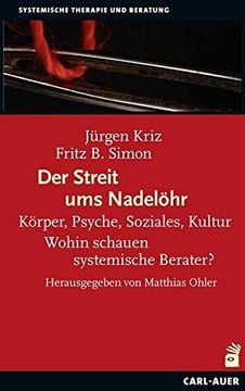 portada Der Streit ums Nadelöhr: Körper, Psyche, Soziales, Kultur? Wohin Schauen Systemische Berater? (in German)