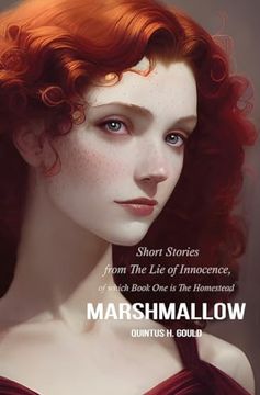 portada Marshmallow: Short Stories From the lie of Innocence, of Which Book one is the Homestead (in English)