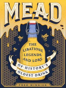 portada Mead: The Libations, Legends, and Lore of History's Oldest Drink (en Inglés)