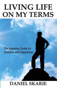 portada Living Life On My Terms: The inspiring guide for success and happiness (en Inglés)