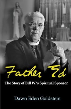 portada Father ed: The Story of Bill W. 's Spiritual Sponsor