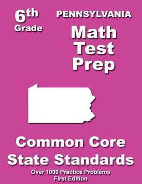 portada Pennsylvania 6th Grade Math Test Prep: Common Core Learning Standards (en Inglés)