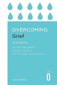 portada Overcoming Grief 2nd Edition: A Self-Help Guide Using Cognitive Behavioural Techniques (Overcoming Books) (en Inglés)