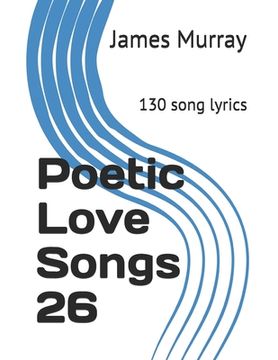 portada Poetic Love Songs 26: 130 song lyrics (en Inglés)