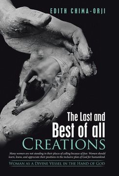 portada The Last and Best of All Creations: Woman as a Divine Vessel in the Hand of God (en Inglés)