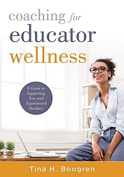 portada Coaching for Professional Wellness: A Guide to Supporting new and Experienced Teachers: A Guide to Supporting new and Experienced Teachers (an. Wellness Guide for Instructional Leaders) (en Inglés)