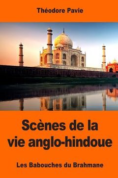 portada Scènes de la vie anglo-hindoue: Les Babouches du Brahmane (en Francés)