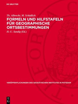Formeln Und Hilfstafeln Für Geographische Ortsbestimmungen (in German)