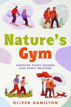 portada Nature's Gym: Conquer Every Season and Every Weather (en Inglés)