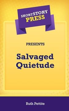 portada Short Story Press Presents Salvaged Quietude (en Inglés)