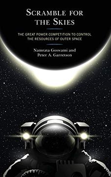 portada Scramble for the Skies: The Great Power Competition to Control the Resources of Outer Space (en Inglés)