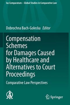portada Compensation Schemes for Damages Caused by Healthcare and Alternatives to Court Proceedings: Comparative Law Perspectives (en Inglés)