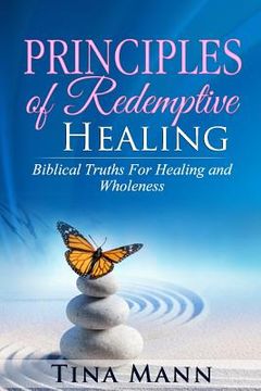 portada Principles of Redemptive Healing: Biblical Truths for Healing and Wholeness (en Inglés)
