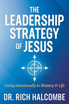 portada The Leadership Strategy of Jesus: Living Intentionally in Ministry and Life 