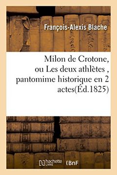 portada Milon de Crotone, ou Les deux athlètes , pantomime historique en 2 actes (Littérature)