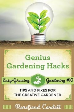 portada Genius Gardening Hacks: Tips and Fixes for the Creative Gardener (in English)