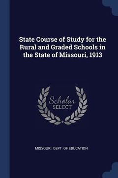 portada State Course of Study for the Rural and Graded Schools in the State of Missouri, 1913 (in English)