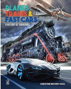 portada Planes, Trains and Very Fast Cars: The History of Transport 