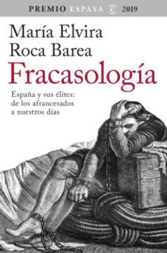 portada Fracasologia: España y sus Elites: De los Afrancesados a Nuestros Dias (Premio Espasa 2019) (in Spanish)