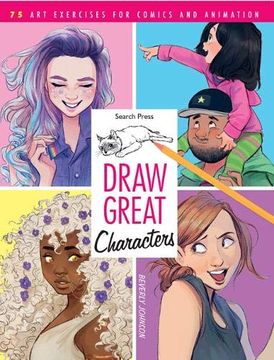 portada Draw Great Characters: 75 art Exercises for Comics and Animation (en Inglés)