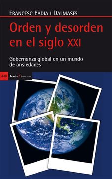 portada Orden y Desorden en el Siglo Xxi: Gobernanza Global en un Mundo de Ansiedades (in Spanish)