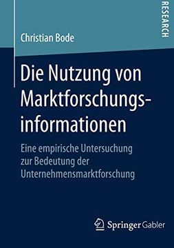 portada Die Nutzung von Marktforschungsinformationen: Eine Empirische Untersuchung zur Bedeutung der Unternehmensmarktforschung (en Alemán)