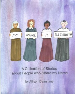 portada My Name is Elizabeth: A Collection of Stories about People who Share my Name (en Inglés)
