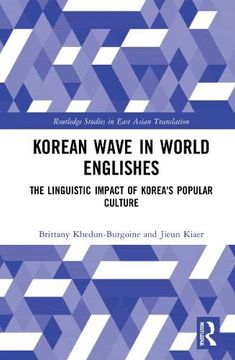 portada Korean Wave in World Englishes: The Linguistic Impact of Korea'S Popular Culture (Routledge Studies in East Asian Translation) (in English)