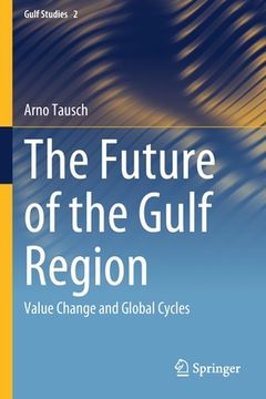 portada The Future of the Gulf Region: Value Change and Global Cycles (en Inglés)