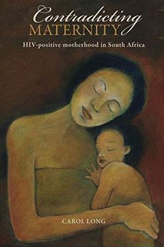 portada Contradicting Maternity: Hiv-Positive Motherhood in South Africa (en Inglés)