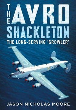 portada The Avro Shackleton: The Long-Serving 'Growler' (in English)
