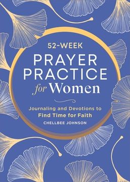 portada 52-Week Prayer Practice for Women: Journaling and Devotions to Find Time for Faith (en Inglés)