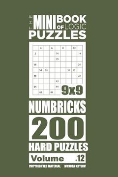 portada The Mini Book of Logic Puzzles - Numbricks 200 Hard (Volume 12) (en Inglés)