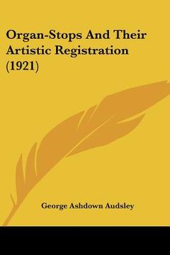 portada organ-stops and their artistic registration (1921)