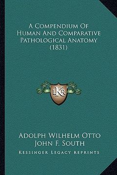 portada a compendium of human and comparative pathological anatomy (1831) (en Inglés)