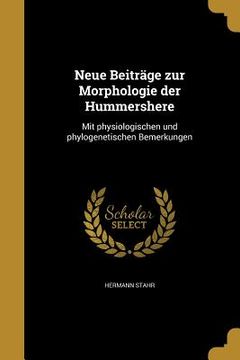 portada Neue Beiträge zur Morphologie der Hummershere: Mit physiologischen und phylogenetischen Bemerkungen (en Alemán)