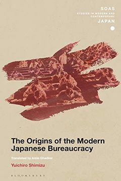 portada The Origins of the Modern Japanese Bureaucracy (Soas Studies in Modern and Contemporary Japan) 