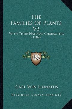 portada the families of plants v2: with their natural characters (1787) (en Inglés)