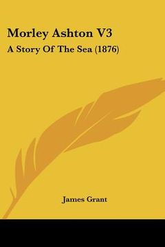 portada morley ashton v3: a story of the sea (1876) (en Inglés)