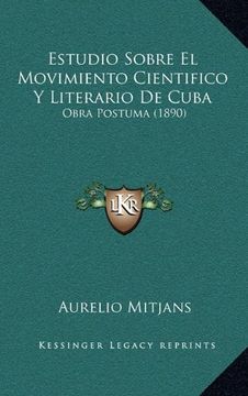 portada Estudio Sobre el Movimiento Cientifico y Literario de Cuba: Obra Postuma (1890)