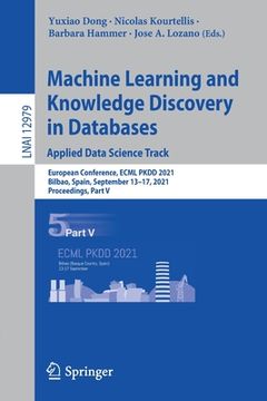 portada Machine Learning and Knowledge Discovery in Databases. Applied Data Science Track: European Conference, Ecml Pkdd 2021, Bilbao, Spain, September 13-17 (en Inglés)