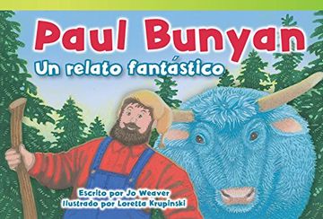 portada Paul Bunyan: Un relato fantástico (Paul Bunyan: A Very Tall Tale) (Spanish Version) (Fiction Readers) (Spanish Edition)