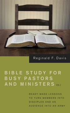 portada Bible Study for Busy Pastors and Ministers, Volume 2: Ready Made Lessons to Turn Members Into Disciples and an Audience Into an Army (en Inglés)