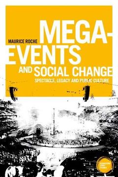 portada Mega-Events and Social Change: Spectacle, Legacy and Public Culture (Globalizing Sport Studies) (en Inglés)