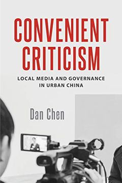portada Convenient Criticism: Local Media and Governance in Urban China (en Inglés)