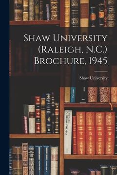 portada Shaw University (Raleigh, N.C.) Brochure, 1945 (en Inglés)