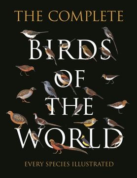 portada Birds of the World: Every Species Illustrated (en Inglés)